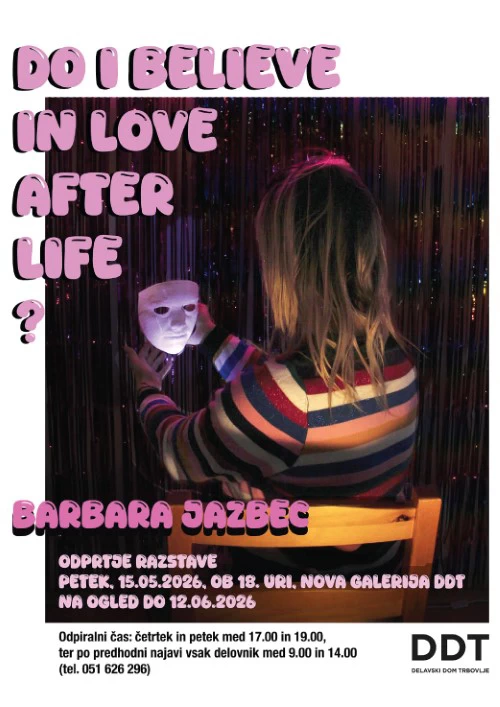 Razstava Barbare Jazbec: Do I Believe in Love After Life?